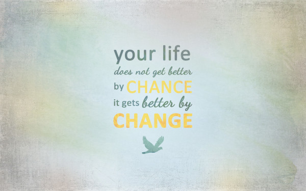Inspirational-quotes-Your-life-does-not-get-better-by-chance-it-gets-better-by-change